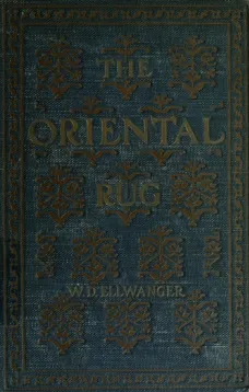 The Oriental Rug
A Monograph on Eastern Rugs and Carpets, Saddle-Bags, Mats & Pillows, with a Consideration of Kinds and Classes, Types, Borders, Figures, Dyes, Symbols, etc. Together with Some Practical Advice to Collectors.