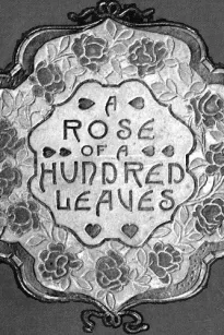 A Rose of a Hundred Leaves: A Love Story