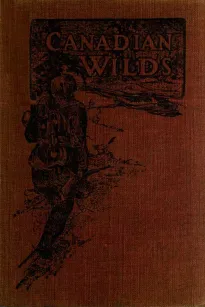 Canadian Wilds
Tells About the Hudson's Bay Company, Northern Indians and Their Modes of Hunting, Trapping, Etc.