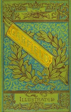 The Life and Public Services of James A. Garfield
Twentieth President of the United States, Including Full and Accurate Details of His Eventful Administration, Assassination, Last Hours, Death, Etc., Together with Notable Extracts from His Speeches and L