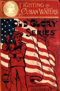 Fighting in Cuban Waters; Or, Under Schley on the Brooklyn