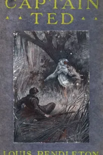 Captain Ted: A Boy's Adventures Among Hiding Slackers in the Great Georgia Swamp