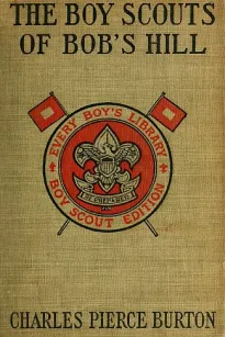 The Boy Scouts of Bob's Hill
A Sequel to 'The Bob's Hill Braves'