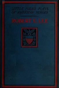 Robert E. Lee: A Story and a Play