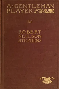 A Gentleman Player; His Adventures on a Secret Mission for Queen Elizabeth