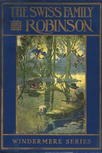 The Swiss Family Robinson; or, Adventures on a Desert Island