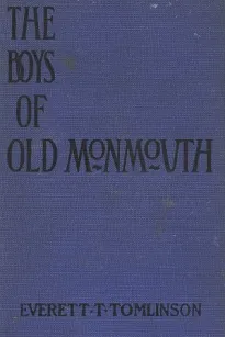 The Boys of Old Monmouth: A Story of Washington's Campaign in New Jersey in 1778