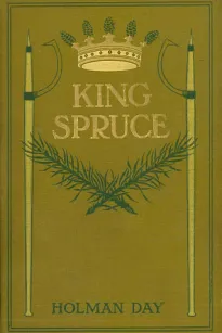 King Spruce, A Novel
