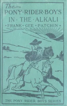 The Pony Rider Boys in the Alkali; Or, Finding a Key to the Desert Maze