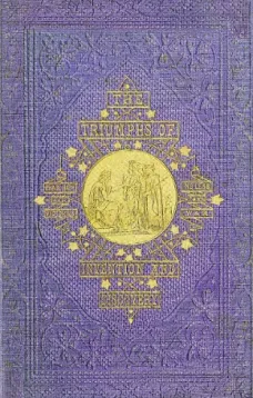 Triumphs of Invention and Discovery in Art and Science