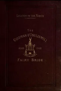 Legends of the North: The Guidman O' Inglismill and The Fairy Bride