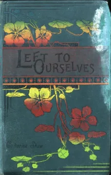 Left to Ourselves; or, John Headley's Promise.