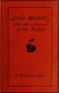Lola Montez: An Adventuress of the 'Forties
