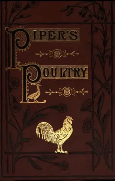 Poultry
A Practical Guide to the Choice, Breeding, Rearing, and Management of all Descriptions of Fowls, Turkeys, Guinea-fowls, Ducks, and Geese, for Profit and Exhibition.