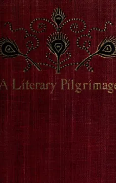 A Literary Pilgrimage Among the Haunts of Famous British Authors