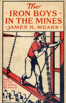 The Iron Boys in the Mines; or, Starting at the Bottom of the Shaft