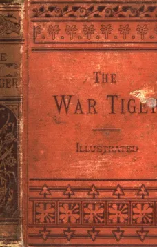 The War Tiger
Or, Adventures and Wonderful Fortunes of the Young Sea Chief and His Lad Chow: A Tale of the Conquest of China