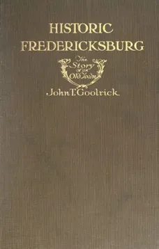 Historic Fredericksburg: The Story of an Old Town