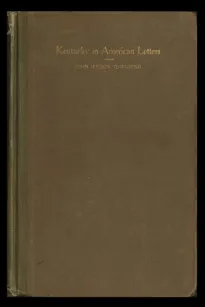 Kentucky in American Letters, 1784-1912. Vol. 2 of 2
