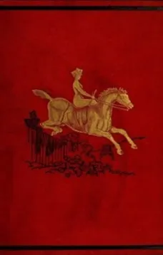 Ladies on Horseback
Learning, Park-riding, and Hunting, with Hints Upon Costume, and Numerous Anecdotes