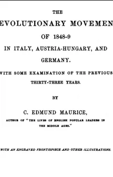 The Revolutionary Movement of 1848-9 in Italy, Austria-Hungary, and Germany
With Some Examination of the Previous Thirty-three Years