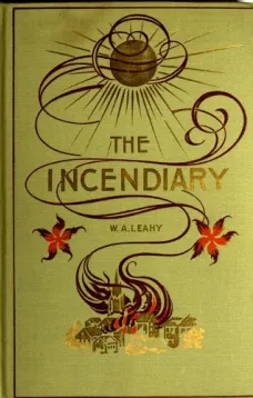 The Incendiary: A Story of Mystery