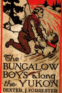 The Bungalow Boys Along the Yukon