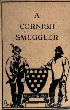 The Autobiography of a Cornish Smuggler
(Captain Harry Carter, of Prussia Cove) 1749-1809