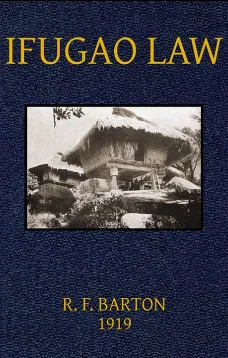 Ifugao Law
(In American Archaeology and Ethnology, Vol. 15, No. 1)