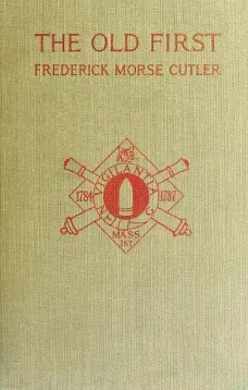 The Old First Massachusetts Coast Artillery in War and Peace