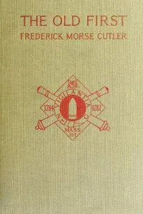 The Old First Massachusetts Coast Artillery in War and Peace