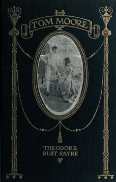Tom Moore
An Unhistorical Romance, Founded on Certain Happenings in the Life of Ireland's Greatest Poet