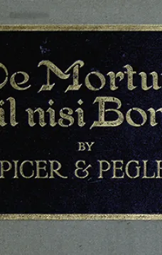 De Mortuis Nil Nisi Bona
Being a Series of Problems in Executorship Law and Accounts
