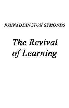 Renaissance in Italy, Volume 2 (of 7)
The Revival of Learning