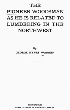 The Pioneer Woodsman as He is Related to Lumbering in the Northwest