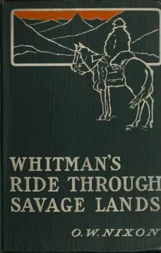 Whitman's Ride Through Savage Lands
with Sketches of Indian Life