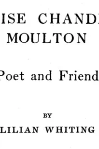 Louise Chandler Moulton
Poet and Friend