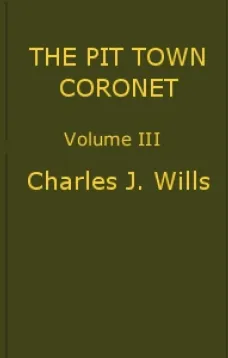 The Pit Town Coronet, Volume III (of 3)
A Family Mystery.