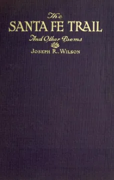 The Santa Fe Trail and Other Poems