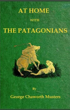 At Home with the Patagonians
A Year's Wanderings over Untrodden Ground from the Straits of Magellan to the Rio Negro