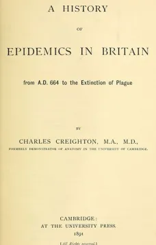 A History of Epidemics in Britain (Volume I of II)
from A.D. 664 to the Extinction of Plague