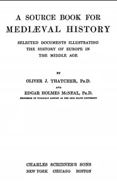 A Source Book for Mediaeval History
Selected Documents illustrating the History of Europe in the Middle Age