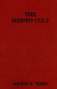 The Shinto Cult
A Christian Study of the Ancient Religion of Japan