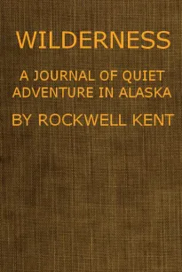 Wilderness, A Journal of Quiet Adventure in Alaska