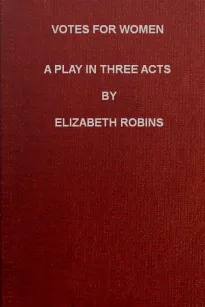 Votes for Women: A Play in Three Acts