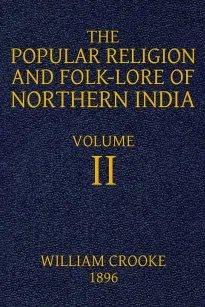 The Popular Religion and Folk-Lore of Northern India, Vol. II (of 2)