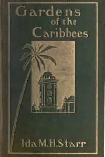 Gardens of the Caribbees, v. 2/2
Sketches of a Cruise to the West Indies and the Spanish Main