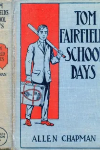 Tom Fairfield's Schooldays
or, The Chums of Elmwood Hall