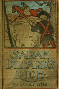 Sarah Dillard's Ride
A Story of the Carolinas in 1780