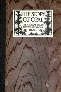 The Story of Opal
The Journal of an Understanding Heart